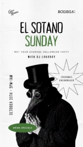 EL SOTANO SUNDAY NOT YOUR AVERAGE HALLOWEEN PARTY WITH DJ LOKOBOY